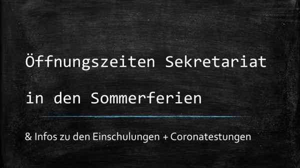 Öffnungszeiten des Sekretariats in den Sommerferien & Infos zu den Einschulungen zum neuen Schuljahr